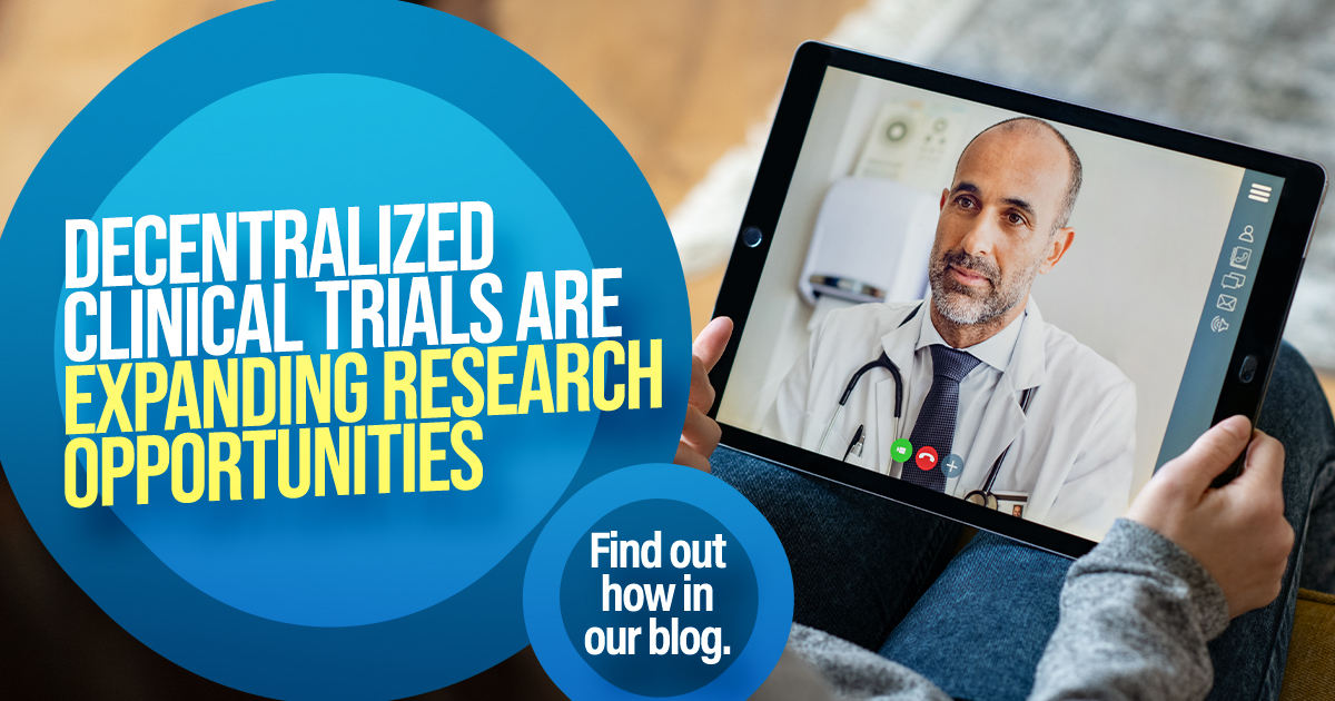 Decentralized clinical trials are expanding research opportunities.